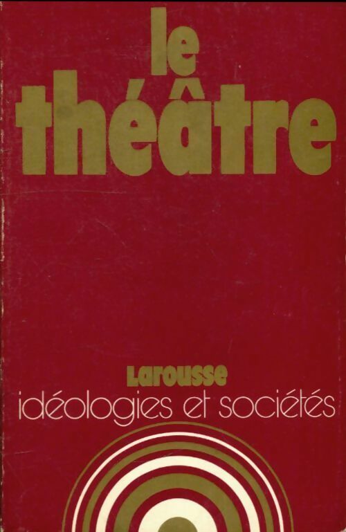 Le théâtre - Collectif -  Idéologies et Sociétés - Livre