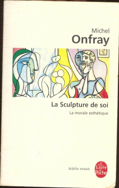 Livrenpoche : La sculpture de soi. La morale esthétique - Michel Onfray - Livre
