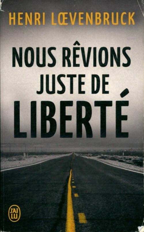 Livrenpoche : Nous rêvions juste de liberté - Henri Loevenbruck - Livre