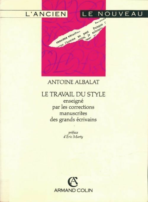 Livrenpoche : Le travail du style enseigné par les corrections manuscrites des grands écrivains - Antoine Albalat - Livre