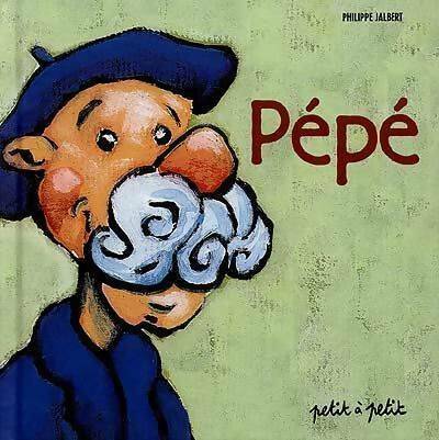 Livrenpoche : Pépé - Philippe Jalbert - Livre