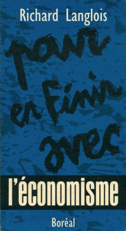 Livrenpoche : Pour en finir avec l'économisme - Richard Langlois - Livre