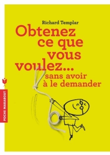 Comment obtenir ce que vous voulez sans le demander - Richard Templar - Livre