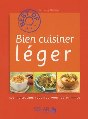 Livrenpoche : Bien cuisiner léger - Solveig Darrigo-Dartinet - Livre