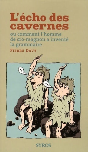 Livrenpoche : L'écho des cavernes ou comment l'homme de cro-magnon a inventé la grammaire - Pierre Davy - Livre