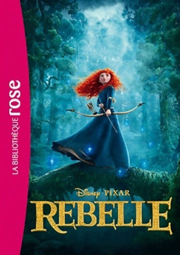 Livrenpoche : Rebelle. Le roman du film - Disney - Livre