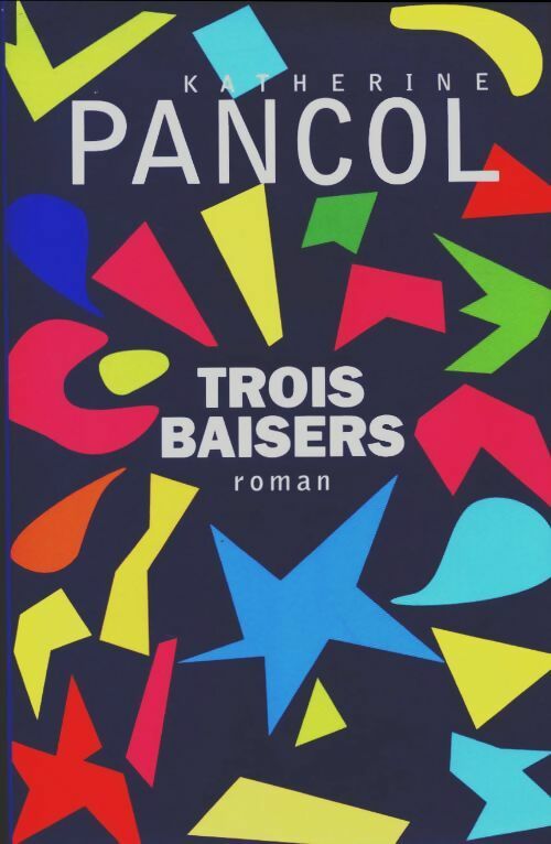 Trois baisers - Katherine Pancol - Livre
