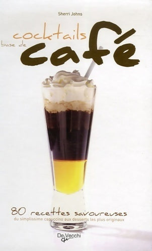 Cocktails à base de café - Sherri Johns -  De Vecchi GF - Livre