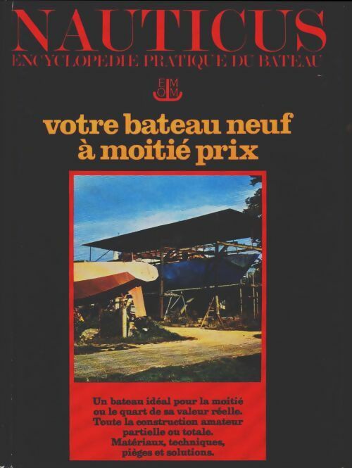 Livrenpoche : Encyclopédie pratique du bateau Tome XIII : Votre bateau neuf à moitié prix - Gérard Borg - Livre