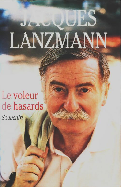 Livrenpoche : Le voleur de hasards - Jacques Lanzmann - Livre