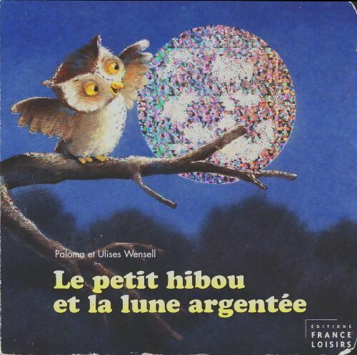 Livrenpoche : Le petit hibou et la lune argentée - Ulises Wensell - Livre