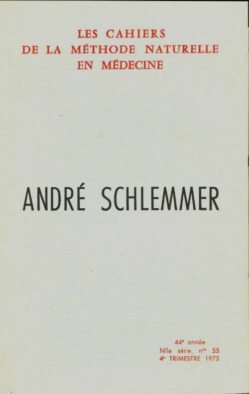 Livrenpoche : Les cahiers de la méthode naturelle en médecine n°55 : Schlemmer, André - Collectif - Livre