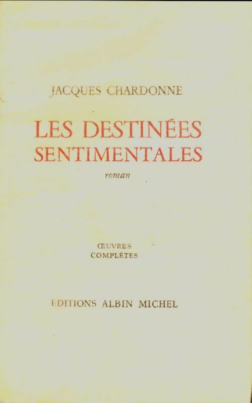 Livrenpoche : Oeuvres complètes Tome IV : Les destinées sentimentales - Jacques Chardonne - Livre