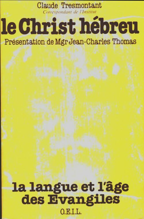 Livrenpoche : Le christ hébreu, la langue et l'âge des évangiles - Claude Tresmontant - Livre