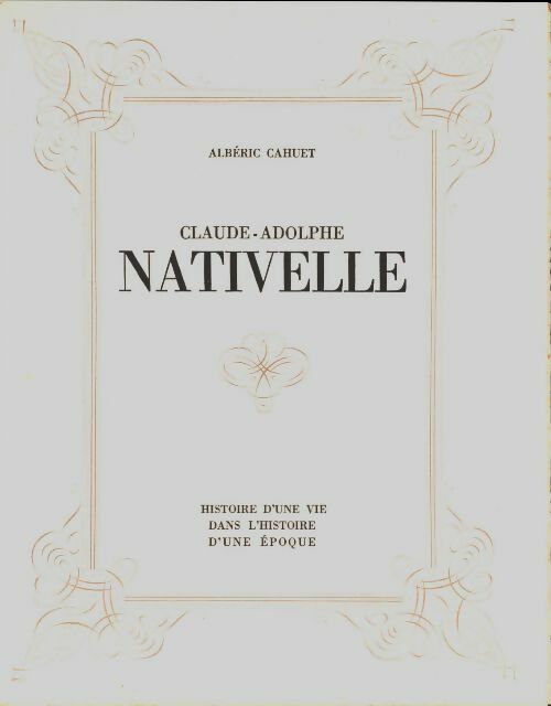 Livrenpoche : Claude-Adolphe Nativelle 1812-1889 - Albéric Cahuet - Livre