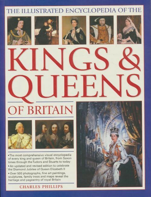 Livrenpoche : The illustrated encyclopedia of the kings & queens of Britain - Charles Phillips - Livre