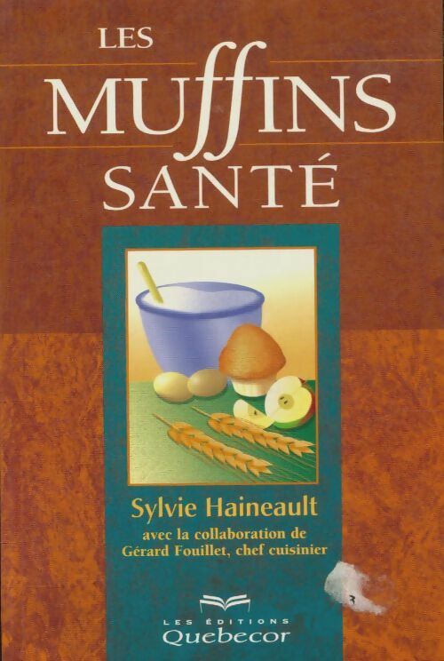 Livrenpoche : Les muffins santé - Sylvie Haineault - Livre