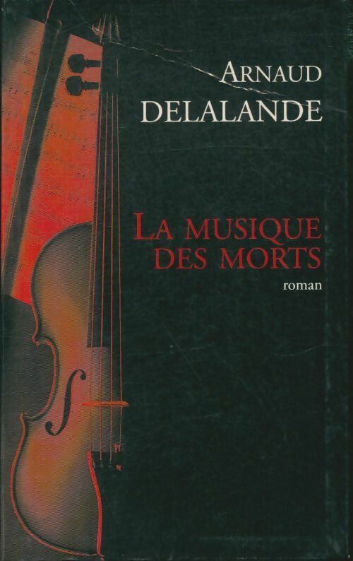 Livrenpoche : La musique des morts - Arnaud Delalande - Livre