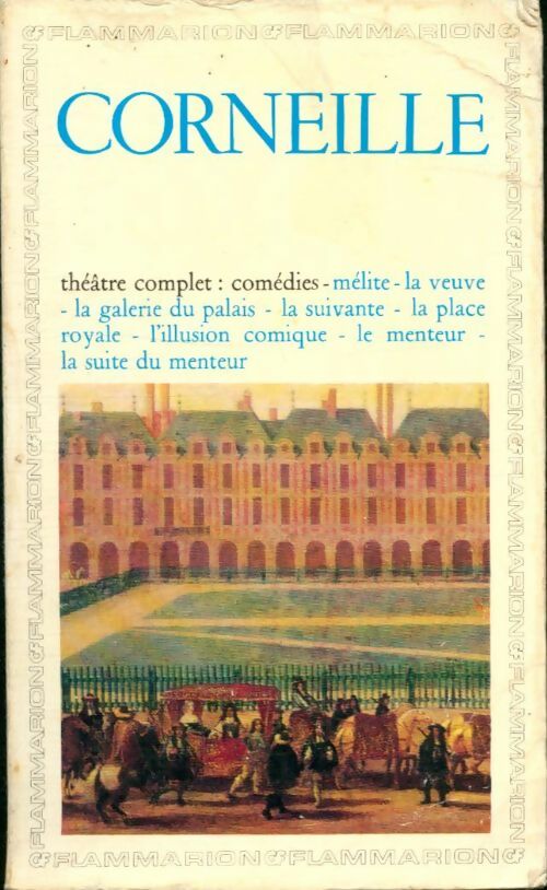 Théâtre Complet Tome I : Mélite / La veuve / La galerie du palais / etc... - Pierre Corneille -  GF - Livre