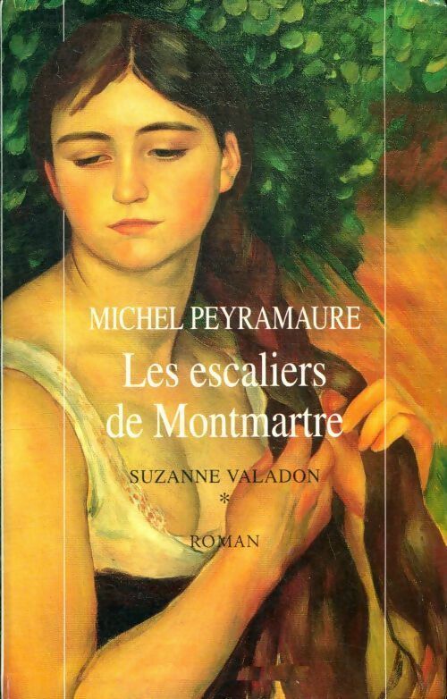 Livrenpoche : Suzanne Valendon Tome I : Les escaliers de Montmartre - Michel Peyramaure - Livre