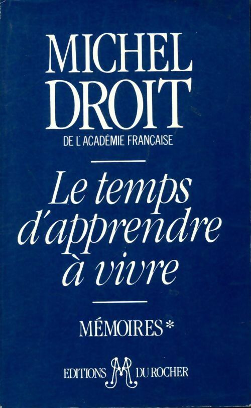 Livrenpoche : Mémoires Tome I : Le temps d'apprendre à vivre - Michel Droit - Livre