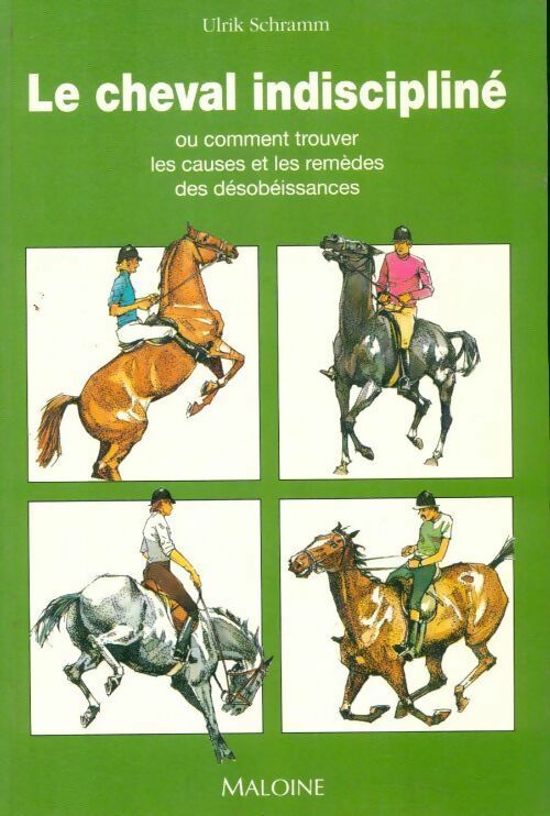Livrenpoche : Le cheval indiscipliné ou comment trouver les causes et les remèdes des désobéissances - Ulrik Schramm - Livre