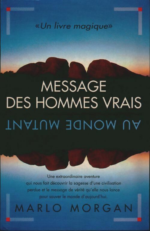 Livrenpoche : Message des hommes vrais au monde mutant - Marlo Morgan - Livre