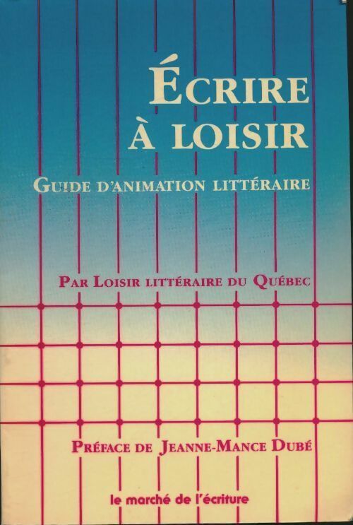 Livrenpoche : Écrire à loisir. Guide d'animation littéraire - Collectif - Livre