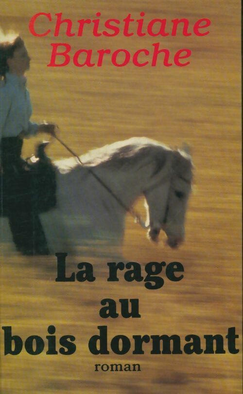 Livrenpoche : La rage au bois dormant - Christiane Baroche - Livre
