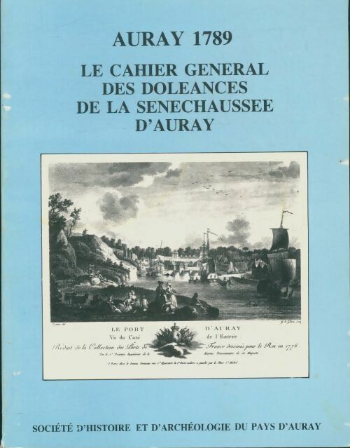 Livrenpoche : Auray 1789, le cahier général des doléances de la sénéchaussée d'Auray - Collectif - Livre