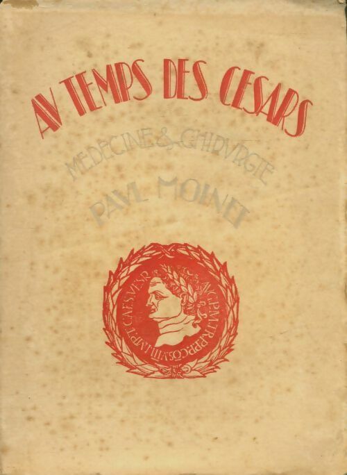 Livrenpoche : Au temps des Césars, médecine et chirurgie - Paul Moinet - Livre