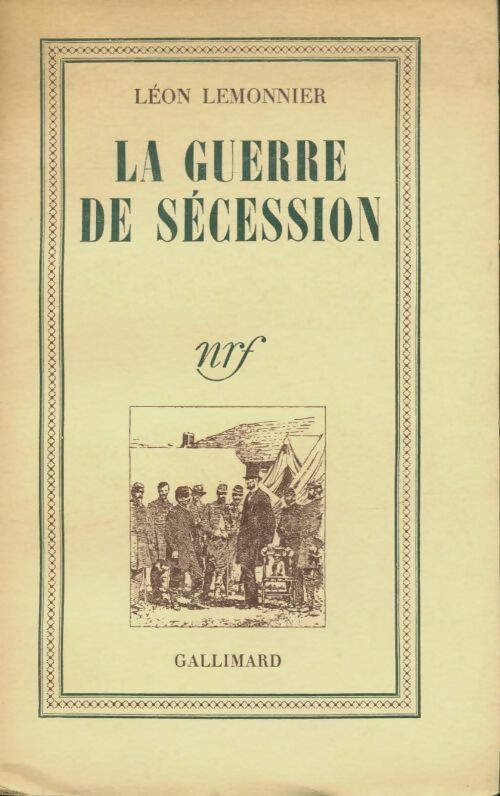 La guerre de sécession - Léon Lemonnier -  Gallimard GF - Livre