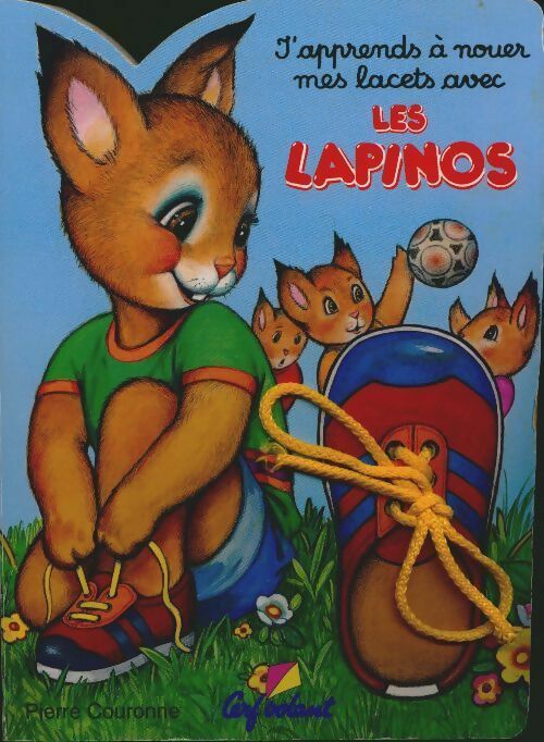 Livrenpoche : J'apprends à nouer mes lacets avec les Lapinos - Pierre Couronne - Livre