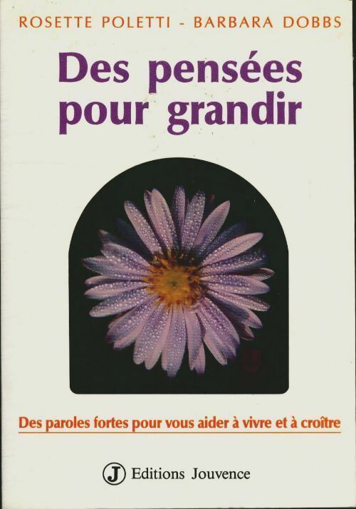 Livrenpoche : Des pensées pour grandir. Des paroles fortes pour vous aider à vivre et à croître - Rosette Poletti - Livre