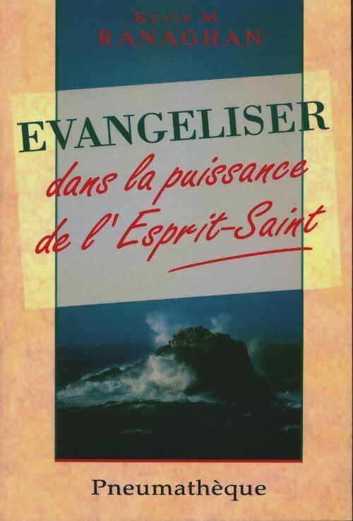Evangéliser dans la puissance de l'esprit saint - Kevin Ranaghan - Livre