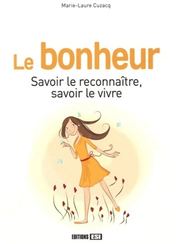 Livrenpoche : Le bonheur. Savoir le reconnaître, savoir le vivre - Marie-Laure Cuzacq - Livre