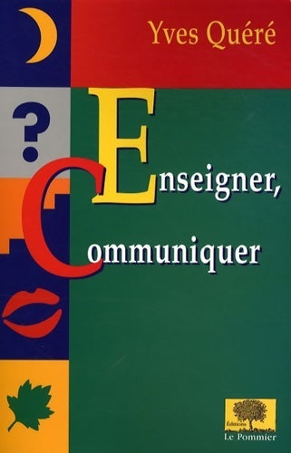 Livrenpoche : Enseigner, communiquer. Un art ou un métier ? - Yves Quéré - Livre