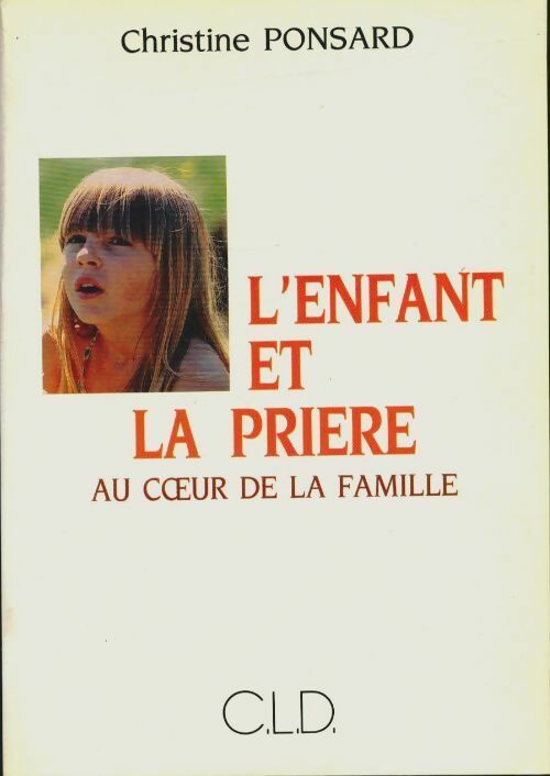 Livrenpoche : L'enfant et la Prière. Au coeur de la prière - Christine Ponsard - Livre