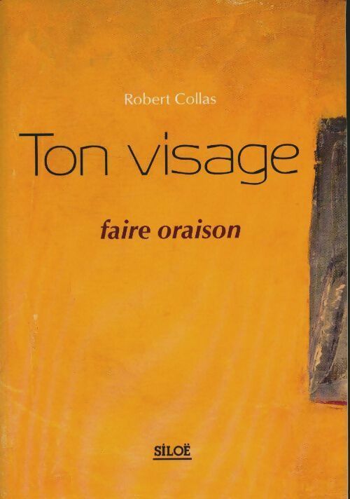 Livrenpoche : Ton visage. Faire oraison - Robert Collas - Livre