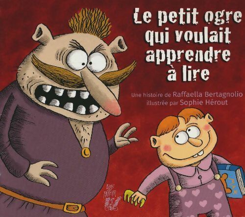 Le petit ogre qui voulait apprendre à lire - Raffaella Bertagnolio - Livre