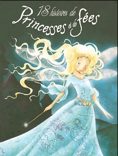 Livrenpoche : 18 histoires de princesses et de fées - Elodie Agin - Livre