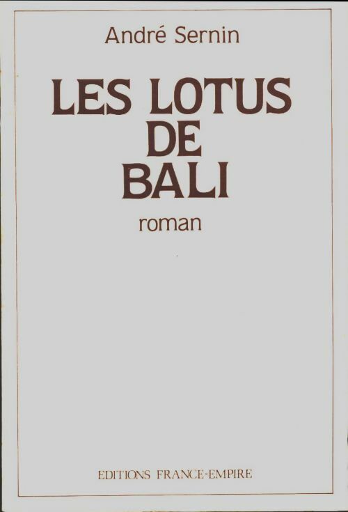 Livrenpoche : Les lotus de Bali. L'indonésie au fil des jours 1945-1965 - André Sernin - Livre