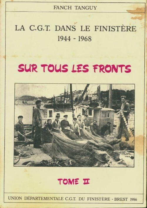 Livrenpoche : La CGT dans le Finistère 1944-1968 Tome II : Sur tous les fronts - Fanch Tanguy - Livre