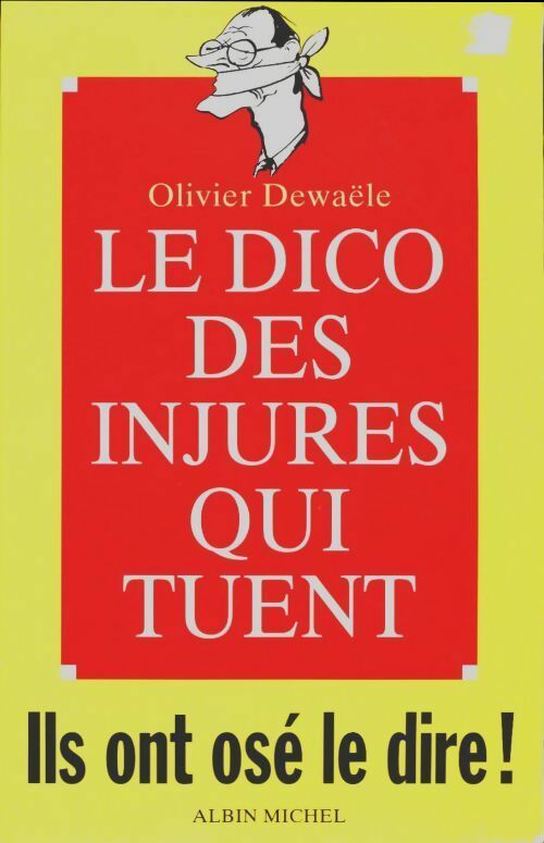 Livrenpoche : Le dico des injures qui tuent. Ils ont osé le dire - Olivier Dewaële - Livre