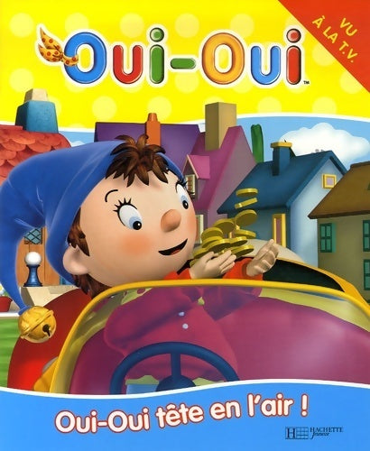 Livrenpoche : Oui-oui tête en l'air ! - Hachette - Livre