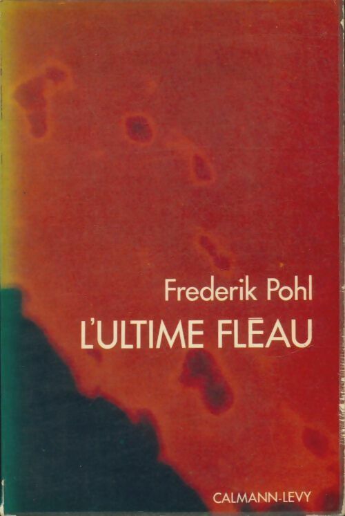 L'ultime fléau - Frederik Pohl -  Calmann-Lévy GF - Livre