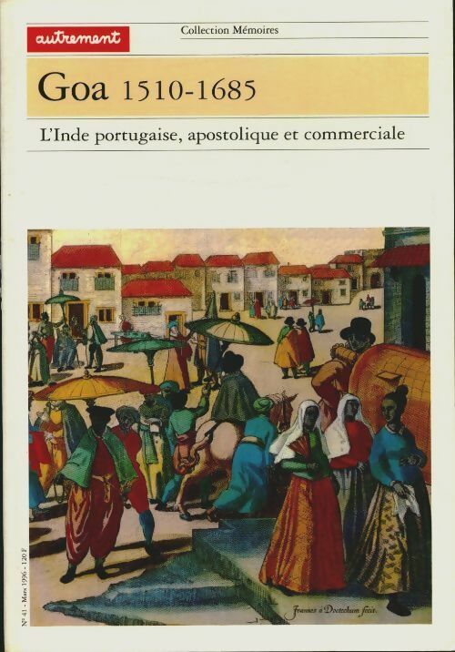 Livrenpoche : Goa 1510-1685. L'inde portugaise, apostolique et commerciale - Collectif - Livre