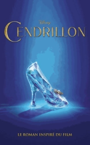 Cendrillon.Le roman inspiré du film - Disney - Livre