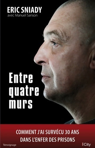 Livrenpoche : Entre quatre murs - Eric Sniady - Livre