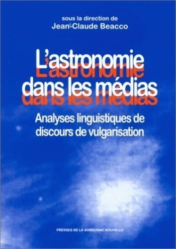 Livrenpoche : L'astronomie dans les médias. Analyses linguistiques de discours de vulgarisation - Jean-Claude Beacco - Livre